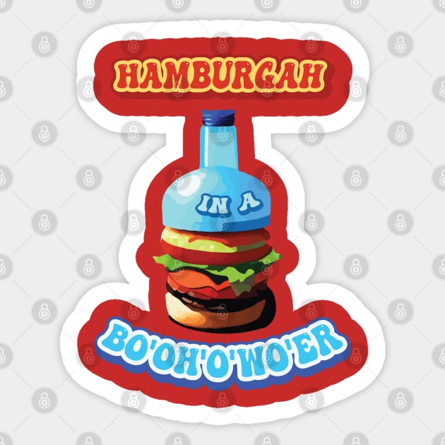 Funny Hamburger in a Bo’oh’o’wo’er Water Slang of British Accent Sticker by Mochabonk